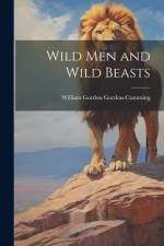 Wild men and Wild Beasts af William Gordon Gordon-Cumming