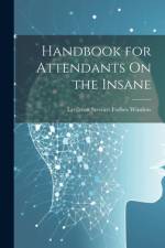 Handbook for Attendants On the Insane af Lyttleton Stewart Forbes Winslow