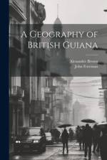 A Geography of British Guiana af John Foreman