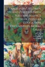 Fables for Children, Stories for Children, Natural Science Stories, Popular Education, Decembrists, Moral Tales af Leo Wiener