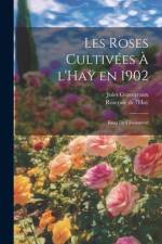 Les roses cultivées à l'Haÿ en 1902 af Jules Gravereaux