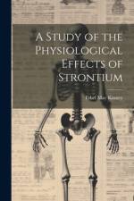A Study of the Physiological Effects of Strontium af Ethel May Kinney