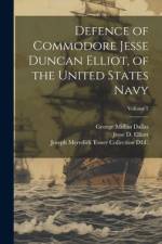 Defence of Commodore Jesse Duncan Elliot, of the United States Navy; Volume 2 af George Mifflin Dallas