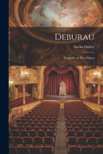 Deburau; Comédie en Vers Libres af Sacha Guitry