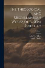 The Theological and Miscellaneous Works of Joseph Priestley; Volume 1 af John Towill Rutt