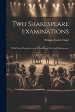 Two Shakespeare Examinations; With Some Remarks on the Class-room Study of Shakespeare af William Taylor Thom