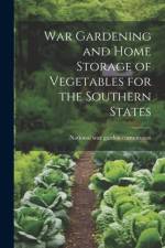 War Gardening and Home Storage of Vegetables for the Southern States