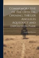 Commemorative of the Official Opening, the Los Angleles Aqueduct and Exposition Park