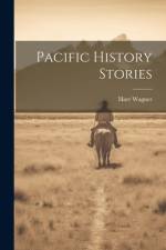 Pacific History Stories af Harr Wagner
