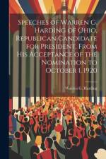 Speeches of Warren G. Harding of Ohio, Republican Candidate for President, From his Acceptance of the Nomination to October 1, 1920 af Warren G 1865-1923 Harding