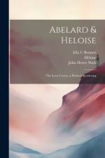 Abelard & Heloise; the Love Letters, a Poetical Rendering af John Henry Nash