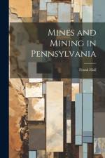 Mines and Mining in Pennsylvania af Frank Hall