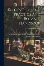 Keith's Domestic Practice and Botanic Handbook af Melville Cox Keith