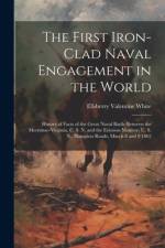 The First Iron-clad Naval Engagement in the World af Ellsberry Valentine White