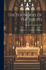 The Founders of the Jesuits af Charles Constantine Pise