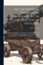 On the Physical Conditions Involved in the Construction of Artillery af Robert Mallet