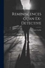 Reminiscences of an Ex-detective af Francis Carlin