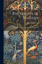 The Origin of Tragedy af William Ridgeway