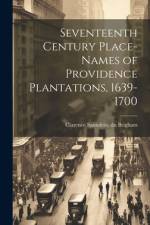 Seventeenth Century Place-names of Providence Plantations, 1639- 1700