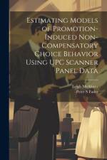 Estimating Models of Promotion-induced Non-compensatory Choice Behavior Using UPC Scanner Panel Data af Fader Peter S