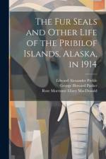 The fur Seals and Other Life of the Pribilof Islands, Alaska, in 1914 af Rose Mortimer Ellzey MacDonald