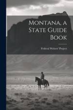 Montana, a State Guide Book