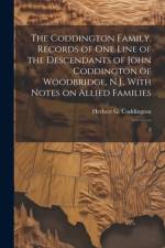 The Coddington Family. Records of one Line of the Descendants of John Coddington of Woodbridge, N.J., With Notes on Allied Families af Herbert G 1865- Coddington