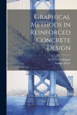 Graphical Methods in Reinforced Concrete Design af Samuel Klein