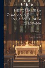 Historia de la Compañía de Jesús en la asistencia de España; Volume 3 af Antonio Astrain