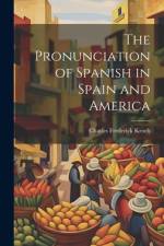 The Pronunciation of Spanish in Spain and America af Charles Frederick Kroeh
