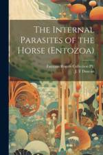 The Internal Parasites of the Horse (Entozoa) af J T Duncan