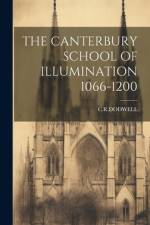The Canterbury School of Illumination 1066-1200 af Crdodwell Crdodwell
