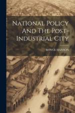 National Policy And The Post-Industrial City af Royce Hanson