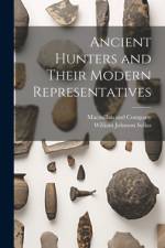 Ancient Hunters and Their Modern Representatives af William Johnson Sollas