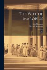 The Wife of Marobius af Max Ehrmann