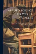 Applied Science for Wood-Workers af William Henry Dooley