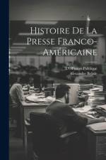 Histoire de la Presse Franco-Américaine af Alexandre Belisle