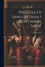 Preziosa Di Sanluri Ossia I Montanari Sardi af Carlo Varese