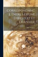 Correspondance entre Lejeune Dirichlet et Liouville af Jules Tannery