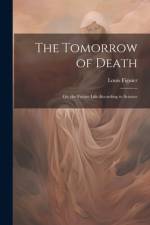 The Tomorrow of Death af Louis Figuier