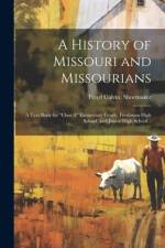 A History of Missouri and Missourians; a Text Book for 