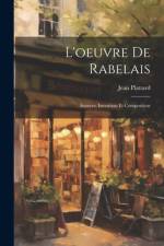 L'oeuvre de Rabelais; sources, invention et composition af Jean Plattard