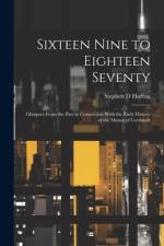 Sixteen Nine to Eighteen Seventy; Glimpses From the Past in Connection With the Early History of the Manor of Cortlandt