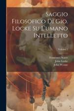 Saggio filosofico di Gio. Locke su l'umano intelletto; Volume 2 af Francesco Soave