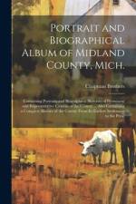 Portrait and Biographical Album of Midland County, Mich. af Chapman Brothers