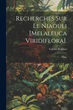 Recherches Sur Le Niaouli [Melaleuca Viridiflora]. af Gabriel Robinet