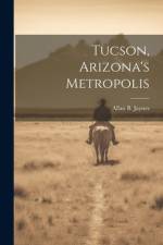 Tucson, Arizona's Metropolis af Allan B [From Old Catalog] Jaynes
