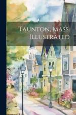Taunton, Mass. Illustrated