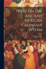 Note On the Ancient Mexican Calendar System af Zelia Nuttall