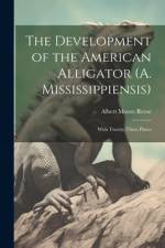 The Development of the American Alligator (A. Mississippiensis) af Albert Moore Reese